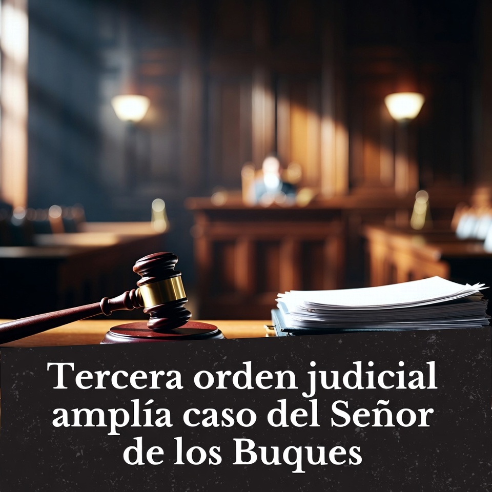 Tercera orden judicial amplía caso del Señor de los Buques