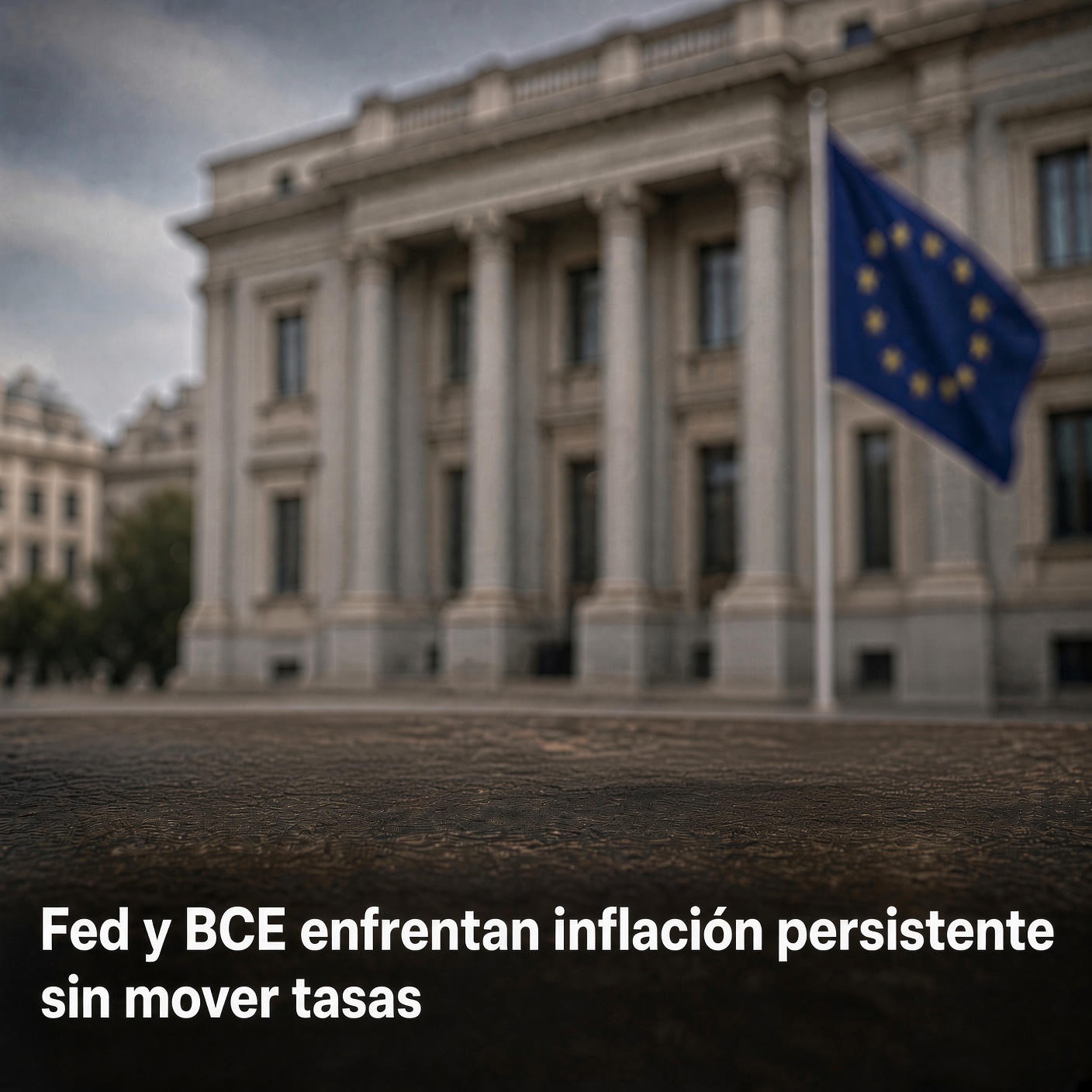Fed y BCE enfrentan inflación persistente sin mover tasas